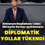 Friedrich Merz: Ukrayna Savaşı’nda diplomatik yollar tükendi